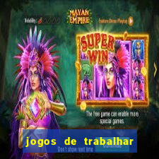 jogos de trabalhar para ganhar dinheiro